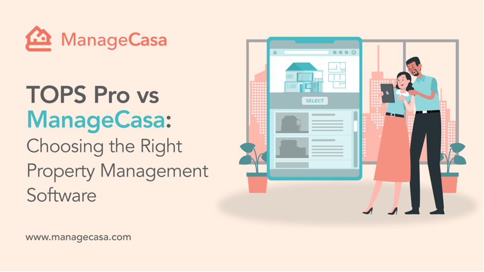 TOPS Pro vs ManageCasa: Choosing the Right Property Management Software