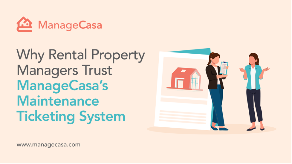 Why Rental Property Managers Trust ManageCasa’s Maintenance Ticketing System